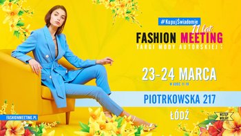  - Fashion Meeting - Targi mody autorskiej na Piotrkowskiej 217