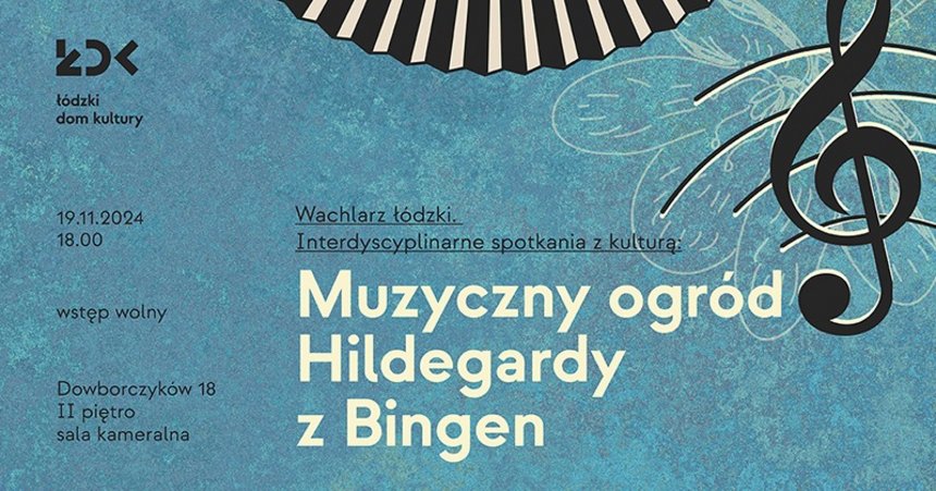 Wachlarz Łódzki: Muzyczny Ogród Hildegardy z Bingen w Łódzkim Domu Kultury