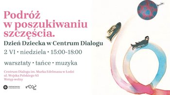  -  Podróż w poszukiwaniu szczęścia. Dzień Dziecka w Centrum Dialogu