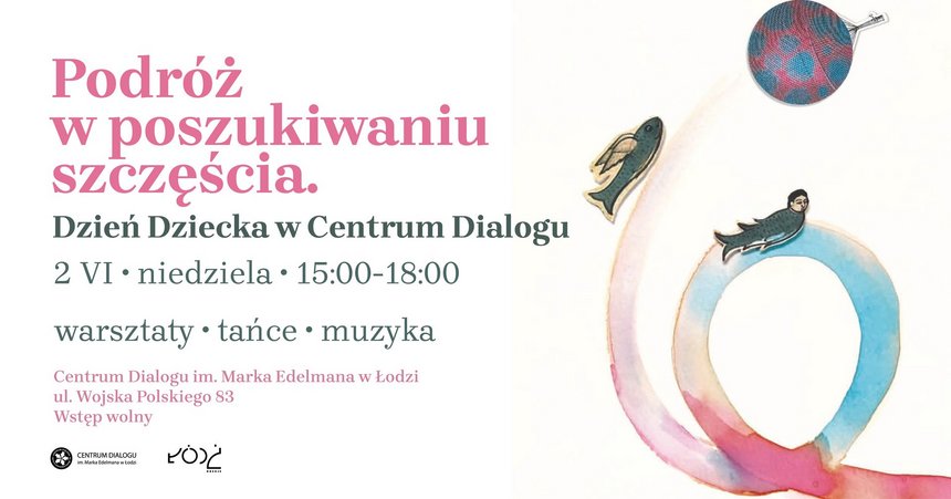 Podróż w poszukiwaniu szczęścia. Dzień Dziecka w Centrum Dialogu