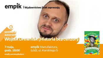 Grafika promująca wydarzenie: Wojciech Drewniak - spotkanie autorskie w Empiku w Manufakturze -  mat. pras. Salon Empik Łódź Manufaktura