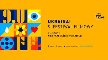  -  Ukraina! 9. Festiwal Filmowy w kinie Narodowego Centrum Kultury Filmowej w EC1