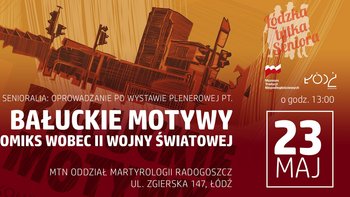  -  Senioralia z Muzeum Tradycji Niepodległościowych: „Bałuckie motywy. Komiks wobec II wojny światowej”.