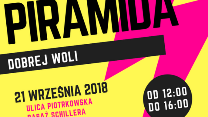 Grafika promująca wydarzenie: "Piramida Dobrej Woli - jak żyć inaczej" - cykliczna impreza integracyjna na Pasażu Schillera - mat. pras. Rzecznik Osób Niepełnosprawnych w Łodzi