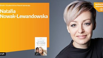 Grafika promująca wydarzenie: Natalia Nowak-Lewandowska - spotkanie autorskie w Empiku w Manufakturze -  fot. mat. Salon Empik Łódź Manufaktura