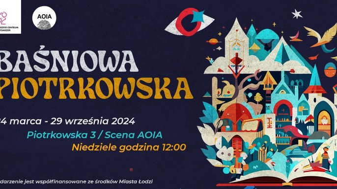  - Baśniowa Piotrkowska 24 marca - 29 września 2024, Piotrkowska 3 / Scena Aoia. Niedziela, godzina 12:00