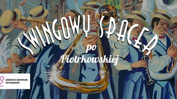 Plakat autorstwa łódzkiego artysty-plastyka promujący wydarzenie: "Swingowy spacer na Piotrkowskiej" - mat. pras. Swing Załoga