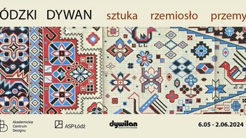  -  "Łódzki dywan. Sztuka – rzemiosło – przemysł" w Akademickim Centrum Designu