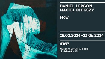  - Otwarcie wystawy "Daniel Lergon, Maciej Olekszy. Flow"