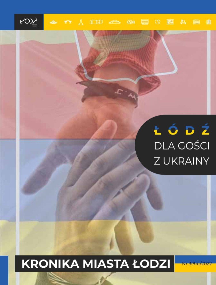Kronika Miasta Łodzi 3(94)2022 Łódź dla Gości z Ukrainy, Kronika Miasta Łodzi nr 3/2022 (94)