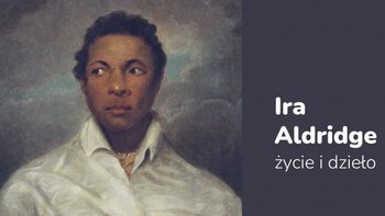  -  „Ira Aldridge – życie i dzieło”- spotkanie z profesor Krystyną Kujawińską-Courtney w Muzeum Miasta