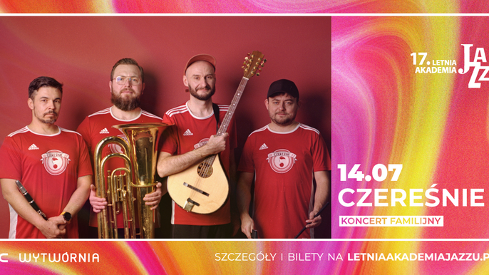  - 17. LAJ - Czereśnie. Koncert familijny w Klubie Wytwórnia