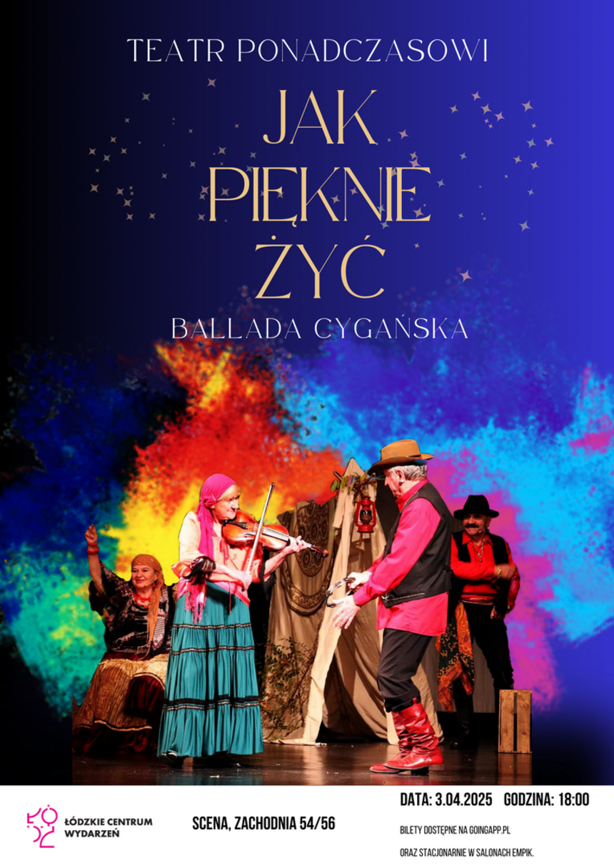 Jak pięknie żyć ballada cygańska teatr ponadczasowi 3 kwietnia 2025 godzina 18:00, scena Zachodnia 54/56