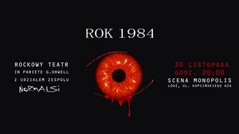  -  ”Rok 1984 - Rockowy Teatr” na Scenie Monopolis