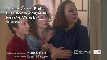 Grafika DKF Człowiek w Zagrożeniu "Fin del Mundo?" -  Kadr z filmu Fin del Mundo?, trzy kobiety i informacje o wydarzeniu