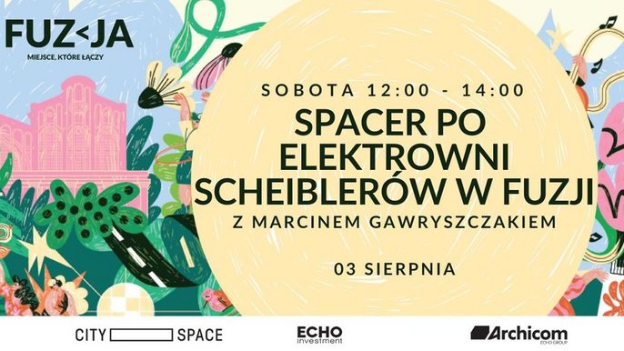  - Fuzja z Latem - Spacer po Elektrowni Scheiblerów w Fuzji z Marcinem Gawryszczakiem