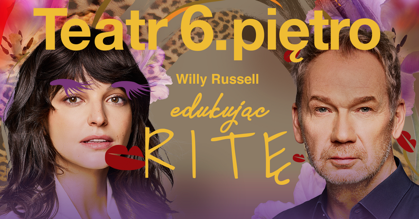 EDUKUJĄC RITĘ - SPEKTAKL | TEATR 6.PIĘTRO w Klubie Wytwórnia