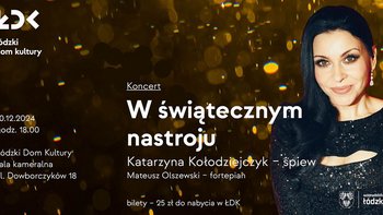  -  Koncert „W świątecznym nastroju” w Łódzkim Domu Kultury