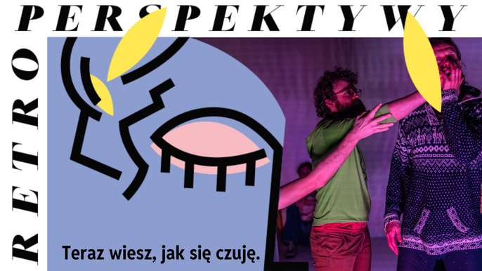  - RPS 2024: Teraz wiesz, jak się czuję | spektakl w Fabryce Sztuki