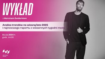  -   Łódź Young Fashion: WYKŁAD z Marcinem Świderkiem w Akademii Sztuk Pięknych