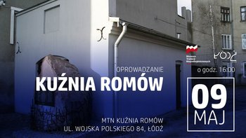  -  Kuźnia Romów - oprowadzanie z Muzeum Tradycji Niepodległościowych