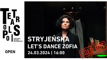  -  TEATROPOLIS 2024 - Spektakl: „Stryjeńska. Let’s Dance Zofia” Kategoria Open