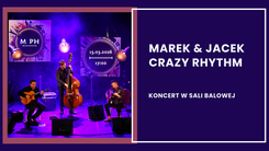 Plakat koncertowy zespołu Marek & Jacek „Crazy Rhythm”. Na zdjęciu trio jazzowe (dwóch gitarzystów i kontrabasista) występuje na scenie w nastrojowym, fioletowym oświetleniu. Obok znajduje się informacja o koncercie w Sali Balowej, który odbędzie się 15 marca 2026 roku o godzinie 17:00.