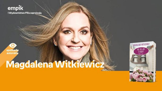 Grafika promująca wydarzenie: Magdalena Witkiewicz - spotkanie autorskie w Empiku w Manufakturze - mat. pras. Salon Empik Łódź Manfaktura