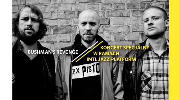 Grafika promująca wydarzenie:11. LAJ: Bushman's Revenge - koncert w Wytwórni  -  mat. pras. Wytwórnia