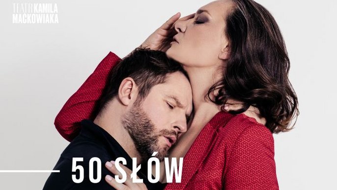  - Maria Seweryn i Kamil Maćkowiak w spektaklu 50 słów