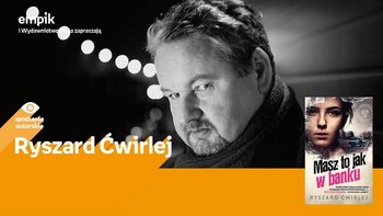 Grafika promująca wydarzenie: Ryszard Ćwirlej - spotkanie autorskie w Empiku w Manufakturze  -  mat. pras. Salon Empik Łódź Manufaktura