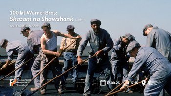 100 lat Warner Bros: „Skazani na Shawshank” (1994), reż. Frank Darabont  