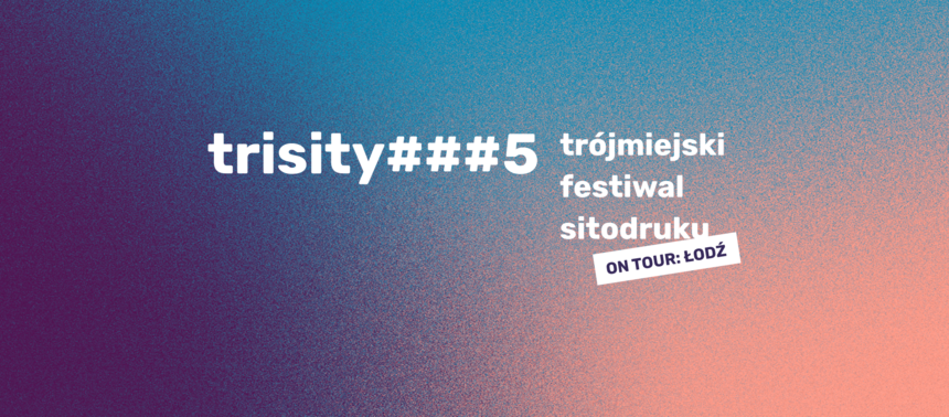Wystawa finałowych prac Trójmiejskiego Festiwalu Sitodruku Trisity###5
