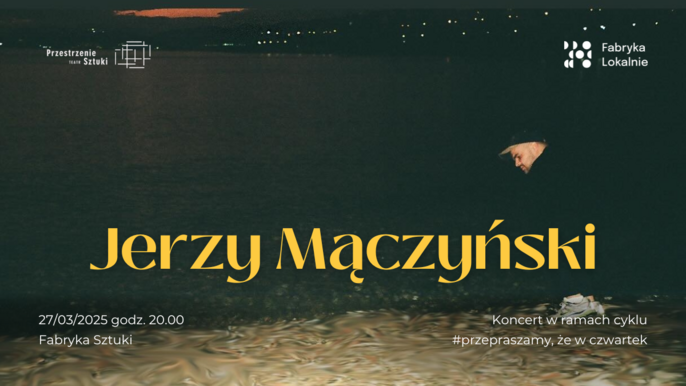  - Jerzy Mączyński solo | koncert w Fabryce Sztuki