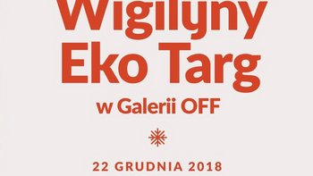 Grafika promująca wydarzenie: "Wigilijny Eko Targ w Galerii OFF" -  fot. mat. OFF Piotrkowska