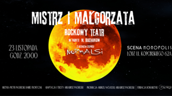  -  „Mistrz i Małgorzata Rockowy teatr” na Scenie Monopolis