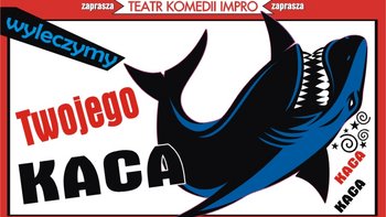  -  "Wyleczymy Twojego Kaca" Teatru Komedii Impro