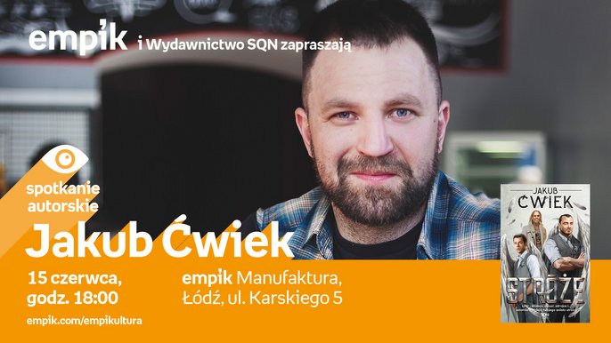 Grafika promująca wydarzenie: Jakub Ćwiek - spotkanie autorskie w Empiku w Manufakturze - mat. pras. Salon Empik Łódź Manufaktura