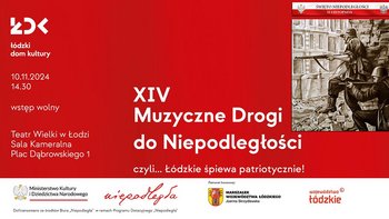  -  Muzyczne Drogi do Niepodległości czyli... Łódzkie śpiewa patriotycznie! w Teatrze Wielkim
