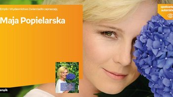 Grafika promująca wydarzenie: Maja Popielarska - spotkanie autorskie w Empiku w Manufakturze -  fot. mat. Salon Empik Łódź Manufaktura