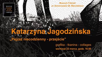 Grafika promująca wydarzenie: „Pejzaż niecodzienny - przejście | wystawa w Muzeum Fabryki w Manufakturze -  fot. mat. Muzeum Fabryki w Manufakturze
