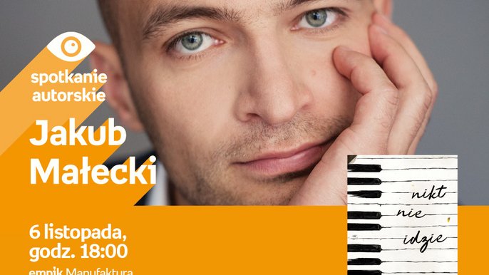 Grafika promująca wydarzenie: Jakub Małecki - spotkanie autorskie w Empiku w Manufakturze - fot. mat. Salon Empik Łódź Manufaktura