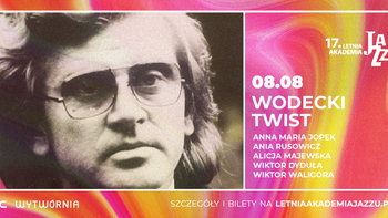  -  17. LAJ - Wodecki Twist: Anna Maria Jopek, Ania Rusowicz, Alicja Majewska i inni w Klubie Wytwórnia