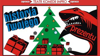  -  "Historia Twojego Prezentu" Teatru Komedii Impro