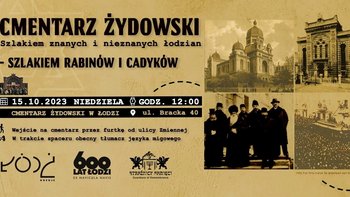 "Cmentarz Żydowski. Szlakiem znanych i nieznanych łodzian. Szlakiem Rabinów i Cadyków."  