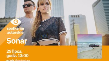Grafika promująca wydarzenie: Sonar - spotkanie autorskie w Empiku w Manufakturze -  mat. pras. Salon Empik Łódź Manufaktura