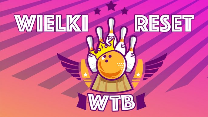  - WIELKI RESET WTB na Kręgielni Król Kul