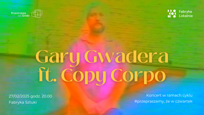  - GARY GWADERA FT. COPY CORPO: FAR, FAR IN CHICAGO. FOOTBERK SUITE | KONCERT W FABRYCE SZTUKI