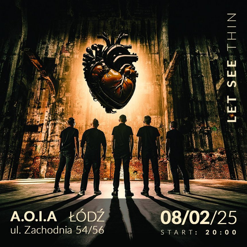 let see thin machine called life 8 lutego 2025 godzina 20:00 AOIA