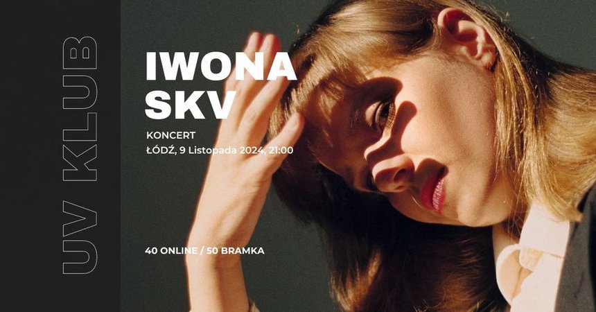 Koncert - Iwona Skv (Rebeka, Shyness!) w UV KLUB na Piotrkowskiej 217